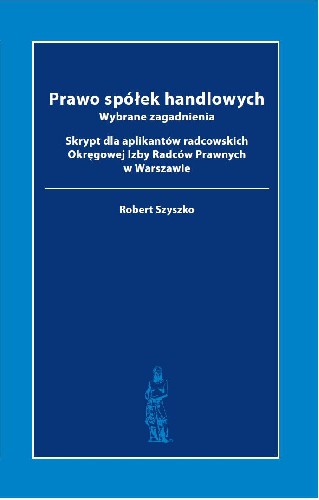 Prawo spółek handlowych – wybrane zagadnienia. Skrypt dla aplikantów